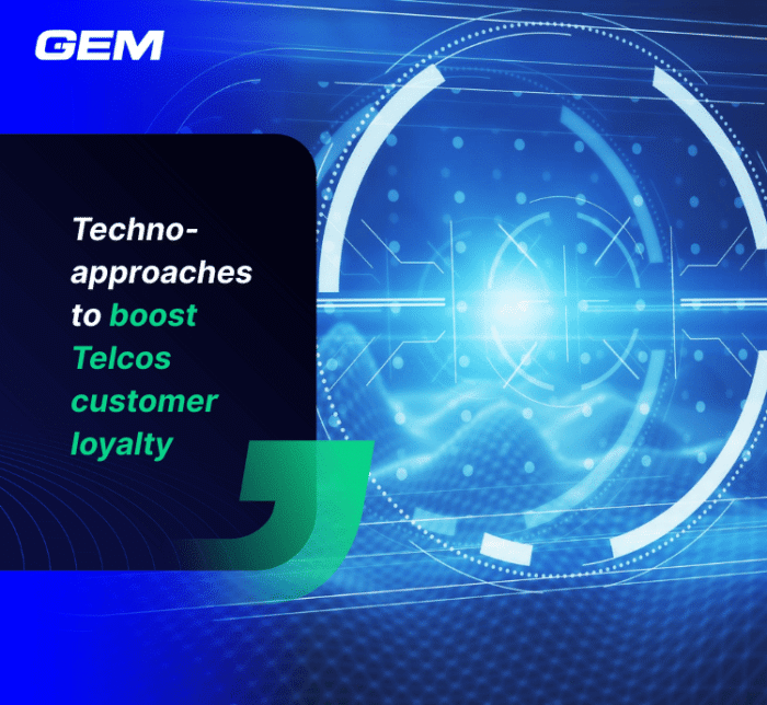Techno approaches to boost Telcos customer loyalty