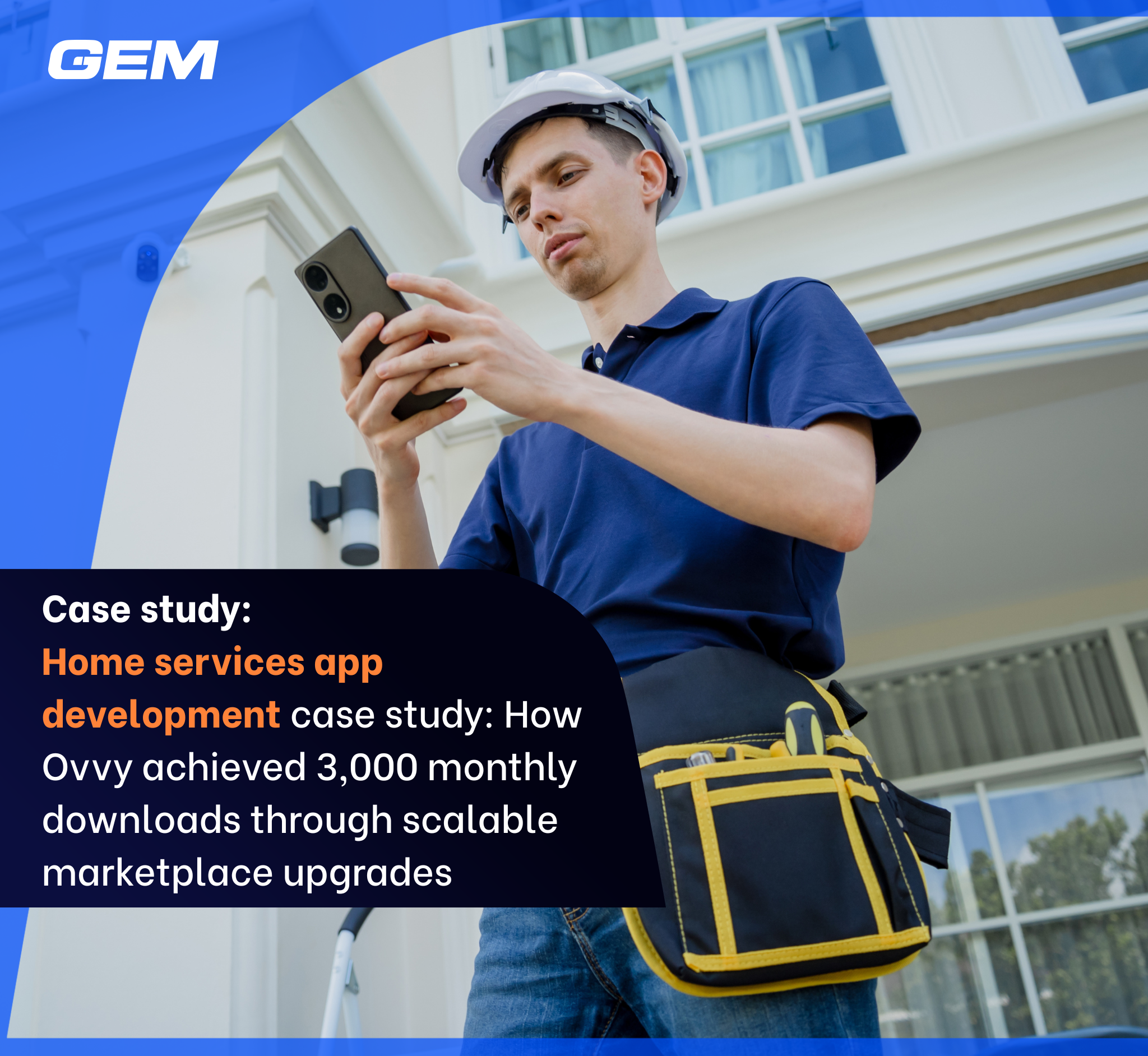 Home Services App Development Case Study How Ovvy Achieved 3,000 Monthly Downloads Through Scalable Marketplace Upgrades