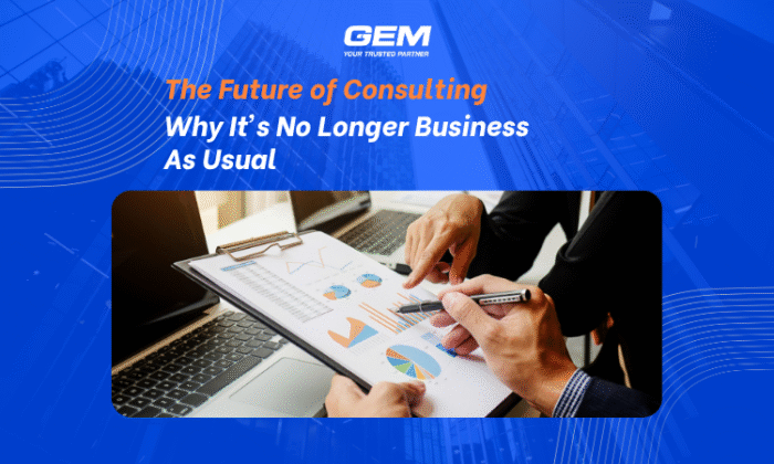 The Future of Consulting: Why It’s No Longer Business As Usual