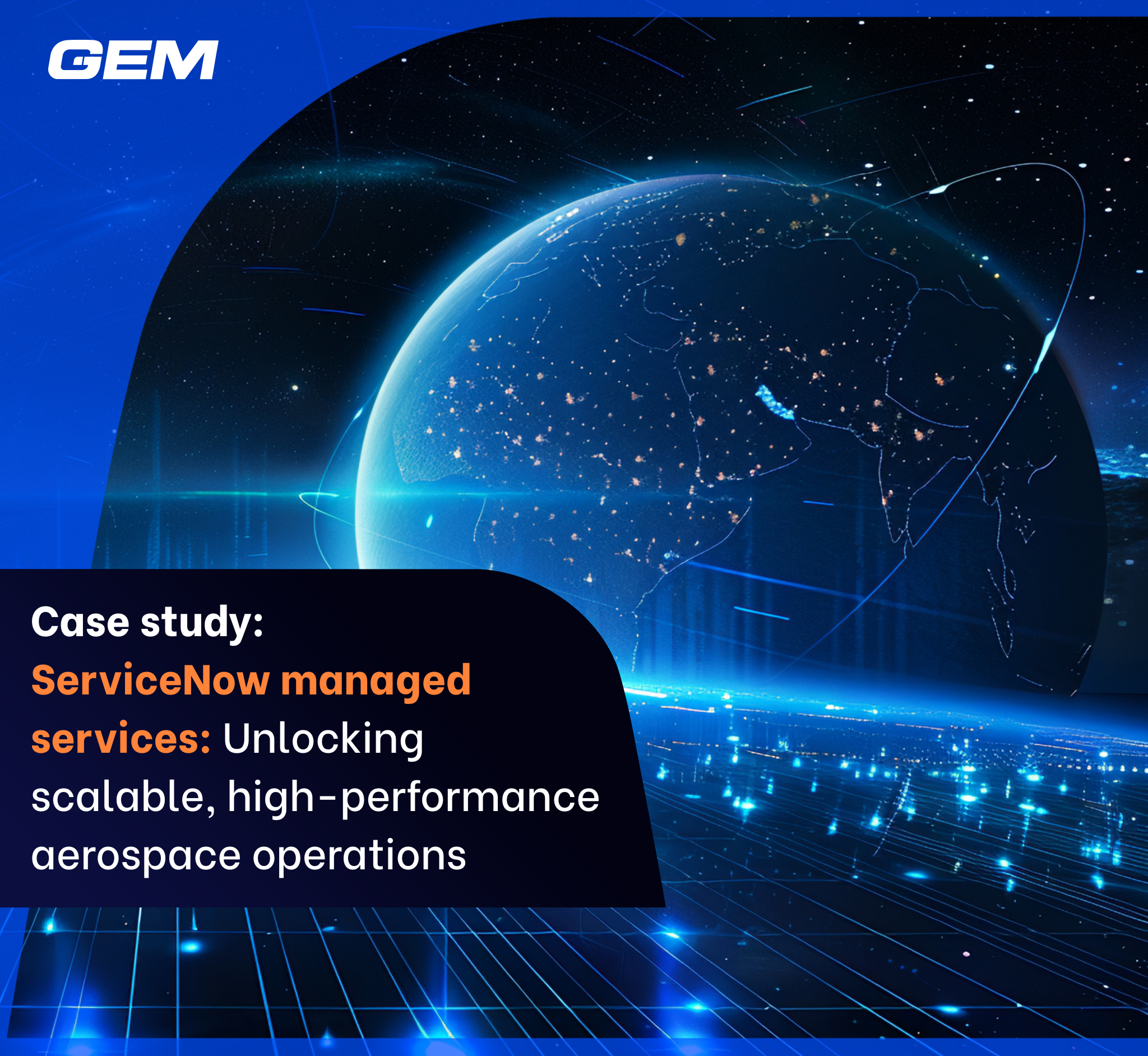 Case study ServiceNow Managed Services Unlocking Scalable, High Performance Aerospace Operations